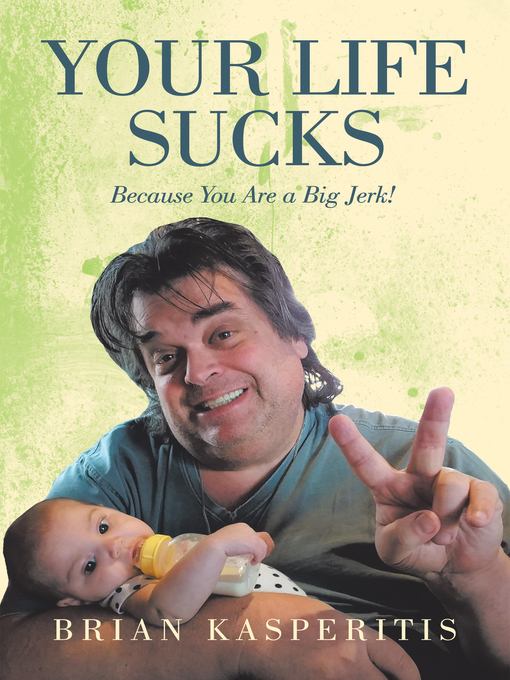 Title details for Your Life Sucks by Brian Kasperitis - Available